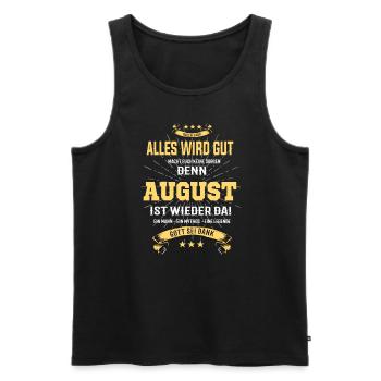 Alles wird gut denn August Ist da T-Shirt - Männer Premium Bio Tank Top - Schwarz - Vorne - Michal (187cm)