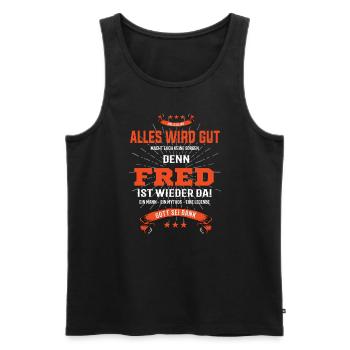 Alles wird gut denn Fred Ist da T-Shirt - Männer Premium Bio Tank Top - Schwarz - Vorne - Michal (187cm)