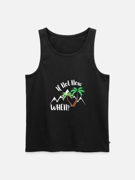 if not now. when? - Men's Premium Organic Tank Top - black