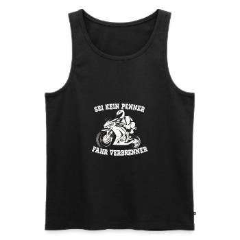 SEI KEIN PENNER FAHR VERBRENNER - Männer Premium Bio Tank Top - Schwarz - Vorne - AI Model Male 178 light (178cm)