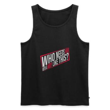 Who Needs Hair Spruch - Männer Premium Bio Tank Top - Schwarz - Vorne - Michal (187cm)