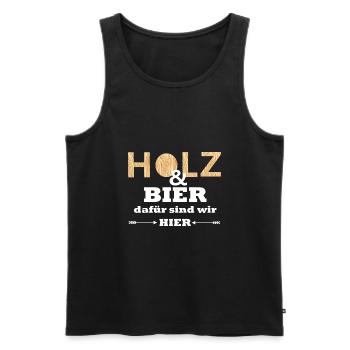 Holz und Bier dafür sind wir hier Lustiger Spruch - Männer Premium Bio Tank Top - Schwarz - Vorne - Michal (187cm)
