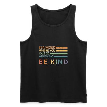 In A World Where You Can Be Anything Be Kind - Männer Premium Bio Tank Top - Schwarz - Vorne - AI Model Male 178 light (178cm)