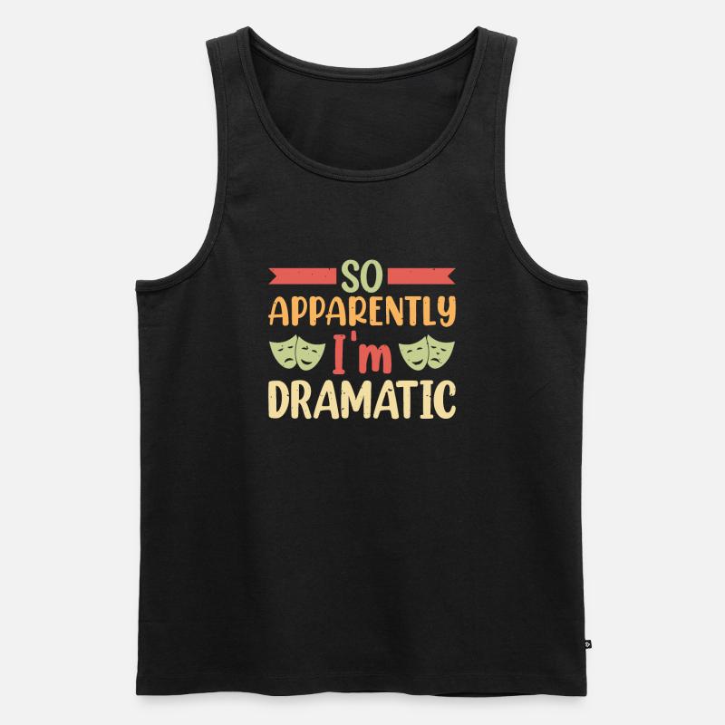 So apparently I'm dramatic Theater - Männer Premium Bio Tank Top - Schwarz