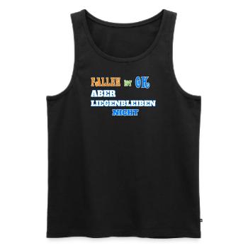 Fallen ist Ok aber liegenbleiben nicht - Männer Premium Bio Tank Top - Schwarz - Vorne - Michal (187cm)