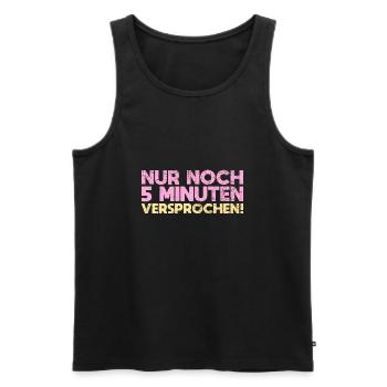 Nur Noch 5 Minuten Versprochen! - Männer Premium Bio Tank Top - Schwarz - Vorne - Michal (187cm)