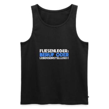 Fliesenleger: Beruf Oder Lebenseinstellung? - Männer Premium Bio Tank Top - Schwarz - Vorne - Michal (187cm)