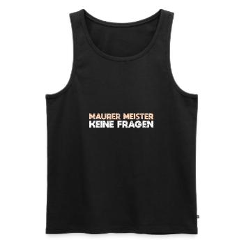 Maurer Meister, Keine Fragen - Männer Premium Bio Tank Top - Schwarz - Vorne - AI Model Male 178 light (178cm)
