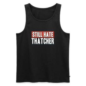 Still Hate Thatcher Anti Capitalists Against Gifts - Men's Premium Organic Tank Top - black - Front - Michal (187cm)