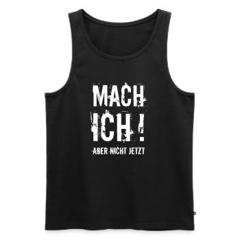 Mach ich aber nicht jetzt - Jugendlicher T-Shirt - Männer Premium Bio Tank Top - Schwarz - Vorne - Michal (187cm)