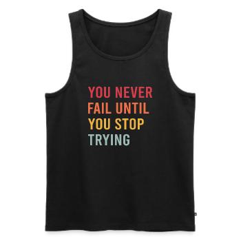 You Never Fail Until you Stop Trying Vintage Motiv - Männer Premium Bio Tank Top - Schwarz - Vorne - AI Model Male 178 light (178cm)