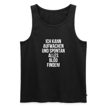 Ich kann aufwachen und spontan alles blöd finden - Männer Premium Bio Tank Top - Schwarz - Vorne - AI Model Male 178 light (178cm)