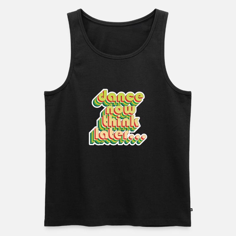 Dance now think later - Männer Premium Bio Tank Top - Schwarz