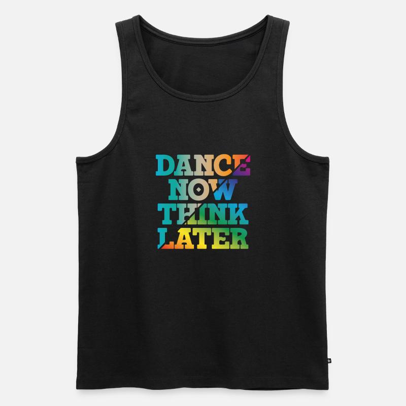 Dance now think later - Männer Premium Bio Tank Top - Schwarz