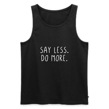 Say less do more - Männer Premium Bio Tank Top - Schwarz - Vorne - AI Model Male 178 light (178cm)