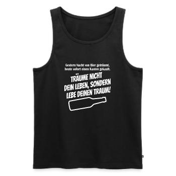 Bier - Träume nicht dein Leben, Lebe deinen Traum - Männer Premium Bio Tank Top - Schwarz - Vorne - Michal (187cm)