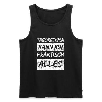 Theoretisch kann ich praktisch alles - Männer Premium Bio Tank Top - Schwarz - Vorne - Michal (187cm)