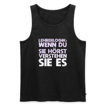 Lehrerlogik: Wenn Du Sie Hörst, Verstehen Sie Es - Männer Premium Bio Tank Top - Schwarz - Vorne - Michal (187cm)