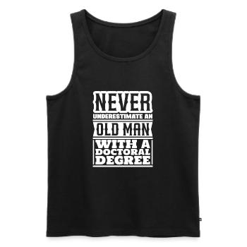 Never underestimate an old man's doctorate - Men's Premium Organic Tank Top - black - Front - Michal (187cm)