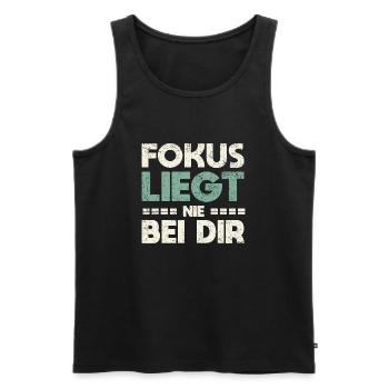Fokus Liegt Nie Bei Dir - Männer Premium Bio Tank Top - Schwarz - Vorne - Michal (187cm)