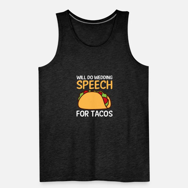 Speaker Will Do Wedding Speech For Tacos Men's Premium Organic Tank Top