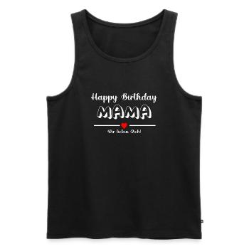 Happy Birthday MAMA wir lieben dich! - Männer Premium Bio Tank Top - Schwarz - Vorne - Michal (187cm)
