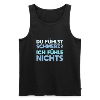 Du Fühlst Schmerz? Ich Fühle Nichts - Männer Premium Bio Tank Top - Schwarz - Vorne - Michal (187cm)