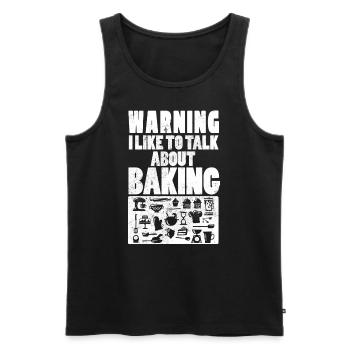 Warning I Like To Talk About Baking Baking Bakers - Men's Premium Organic Tank Top - black - Front - AI Model Male 178 light (178cm)