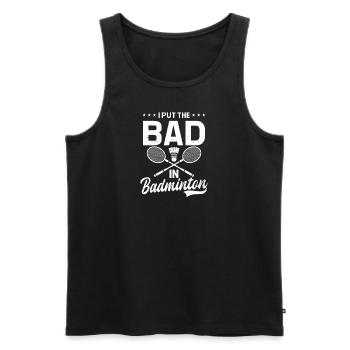 Badminton Player I Put The Bad In Badminton - Men's Premium Organic Tank Top - black - Front - Michal (187cm)