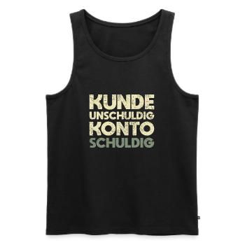 Kunde Unschuldig, Konto Schuldig - Männer Premium Bio Tank Top - Schwarz - Vorne - Michal (187cm)