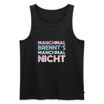 Manchmal Brennt's, Manchmal Nicht - Männer Premium Bio Tank Top - Schwarz - Vorne - AI Model Male 178 light (178cm)