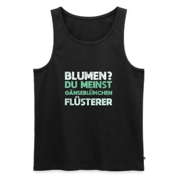 Blumen? Du Meinst Gänseblümchen-Flüsterer - Männer Premium Bio Tank Top - Schwarz - Vorne - Michal (187cm)