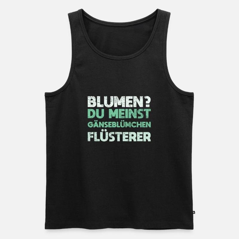 Blumen? Du Meinst Gänseblümchen-Flüsterer - Männer Premium Bio Tank Top - Schwarz