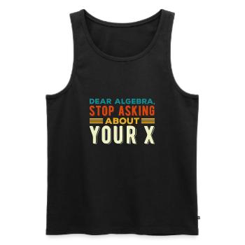 Mathematics Dear Math Stop Asking About Your X - Men's Premium Organic Tank Top - black - Front - AI Model Male 178 light (178cm)