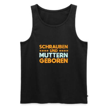 Zwischen Schrauben Und Muttern Geboren - Männer Premium Bio Tank Top - Schwarz - Vorne - Michal (187cm)