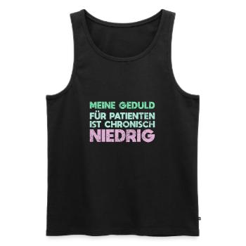 Meine Geduld Für Patienten Ist Chronisch Niedrig - Männer Premium Bio Tank Top - Schwarz - Vorne - Michal (187cm)