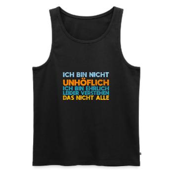 Ich Bin Nicht Unhöflich Ich Bin Ehrlich... - Männer Premium Bio Tank Top - Schwarz - Vorne - AI Model Male 178 light (178cm)
