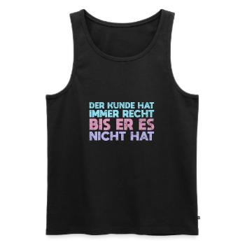 Der Kunde Hat Immer Recht Bis Er Es Nicht Hat - Männer Premium Bio Tank Top - Schwarz - Vorne - AI Model Male 178 light (178cm)