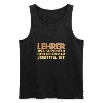 Lehrer – Weil Superheld Kein Offizieller... - Männer Premium Bio Tank Top - Schwarz - Vorne - Michal (187cm)