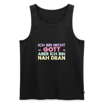 Ich Bin Nicht Gott, Aber Ich Bin Nah Dran - Männer Premium Bio Tank Top - Schwarz - Vorne - Michal (187cm)