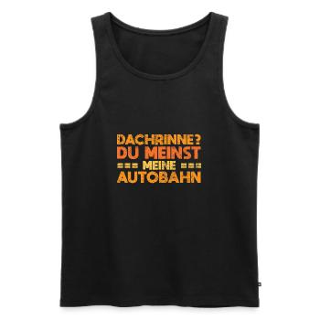 Dachrinne? Du Meinst Meine Autobahn - Männer Premium Bio Tank Top - Schwarz - Vorne - Michal (187cm)