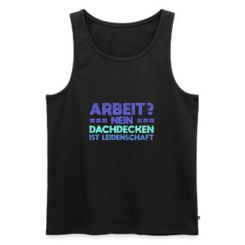 Arbeit? Nein, Dachdecken Ist Leidenschaft - Männer Premium Bio Tank Top - Schwarz - Vorne - AI Model Male 178 light (178cm)