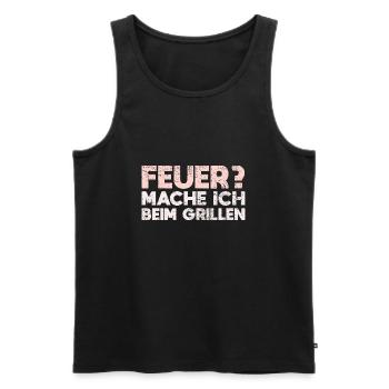 Feuer? Mache Ich Beim Grillen - Männer Premium Bio Tank Top - Schwarz - Vorne - Michal (187cm)