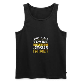 Südländischer Humor, warum ihr alle versucht, Jesus in - Männer Premium Bio Tank Top - Schwarz - Vorne - Michal (187cm)
