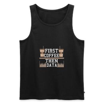 Programmer Gift Frist Coffee Then Data Computer - Men's Premium Organic Tank Top - black - Front - AI Model Male 178 light (178cm)