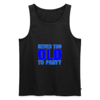 Lustiges Alterungsgeschenk nie zu alt für Party-Sarkasmus - Männer Premium Bio Tank Top - Schwarz - Vorne - Michal (187cm)