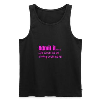 Sarcastique Admettez que la vie est ennuyeuse sans moi - Débardeur bio Premium Homme - noir - Devant - Michal (187cm)