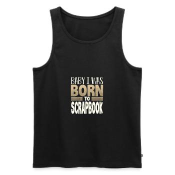 Scrapbooker Geschenke Baby I Was Born to Scrapbook - Männer Premium Bio Tank Top - Schwarz - Vorne - Michal (187cm)