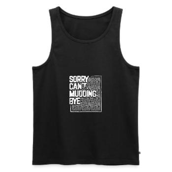 Mudder Geschenke Sorry Can't Mudding Bye Funny 4x4 - Männer Premium Bio Tank Top - Schwarz - Vorne - AI Model Male 178 light (178cm)