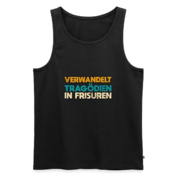 Verwandelt Tragödien In Frisuren - Männer Premium Bio Tank Top - Schwarz - Vorne - Michal (187cm)